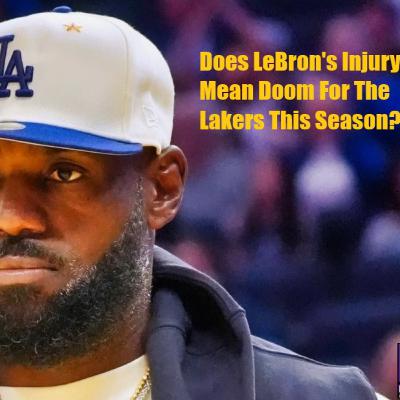 Lakers Snack Pack- Is LeBron's Season-Starting Injury Karma Or A Sign Of Things To Come?