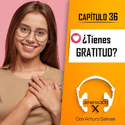 Capítulo 36 💟¿Tienes Gratitud?