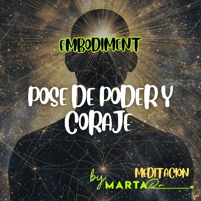 Embodiment: Pose de Poder y Coraje