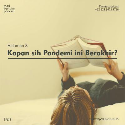 Halaman 8: Kapan sih Pandemi Ini Berakhir?