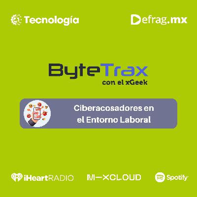 ByteTrax – Ciberacosadores en el Entorno Laboral