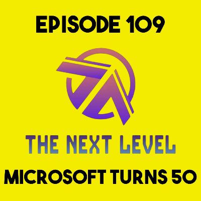 The Next Level Episode 109: Microsoft Turns 50 The Next Level Episode 109: Microsoft Turns 50