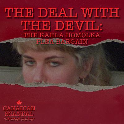 The Deal With The Devil: The Karla Homolka Plea Bargain