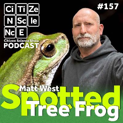 #157 Saving the Spotted Tree Frog with Matt West #157 Saving the Spotted Tree Frog with Matt West