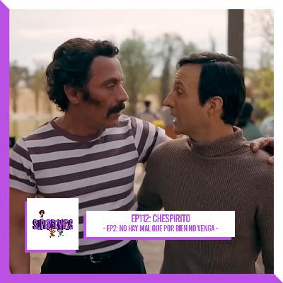 EP112 Chespirito – Sin querer queriendo EP2: No hay mal que por bien no venga (2025)