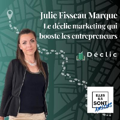Julie Fisseau Marque, Le déclic marketing qui booste les entrepreneurs Julie Fisseau Marque, Le déclic marketing qui booste les entrepreneurs