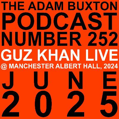 EP.252 - GUZ KHAN (LIVE)