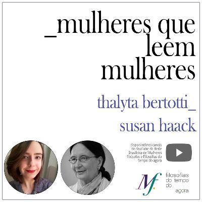 Série: mulheres que leem mulheres. Thalyta Bertotti lê Susan Haack. #Ep. 10 Série: mulheres que leem mulheres. Thalyta Bertotti lê Susan Haack. #Ep. 10