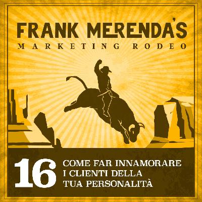 #16 - Come far innamorare i clienti della tua personalità