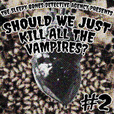SHOULD WE JUST KILL ALL THE VAMPIRES? - EPISODE 2