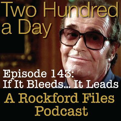 Episode 143: If It Bleeds... It Leads