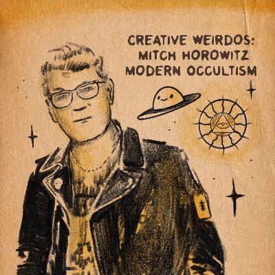 Creative Weirdos: Mitch Horowitz - Modern Occultism