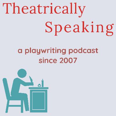 Theatrically Speaking: a playwriting podcast - Trailer Theatrically Speaking: a playwriting podcast - Trailer