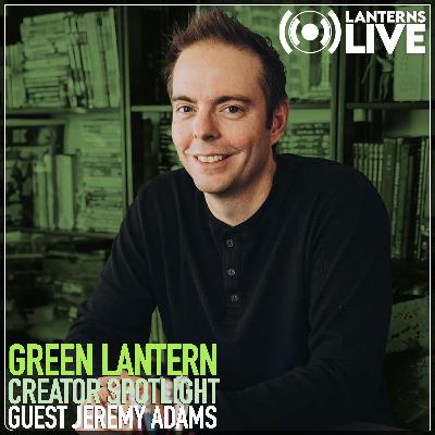 Creator Spotlight | Green Lantern Writer Jeremy Adams Creator Spotlight | Green Lantern Writer Jeremy Adams