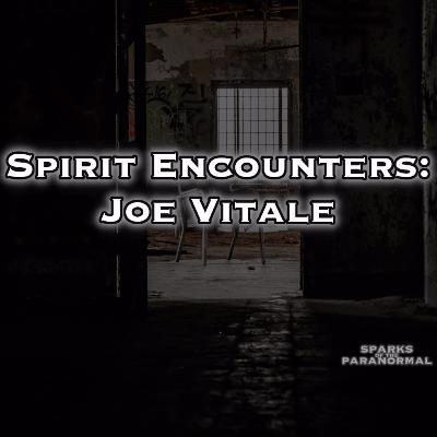 Spirit Encounters: Joe Vitale Spirit Encounters: Joe Vitale
