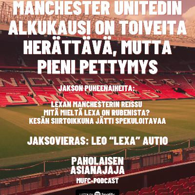 Manchester United alkukausi on toiveita herättävä, mutta pieni pettymys - Vieraana Leo "Lexa" Autio