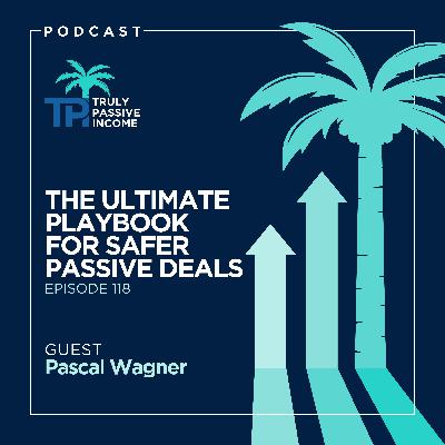 The Ultimate Playbook for Safer Passive Deals with Pascal Wagner