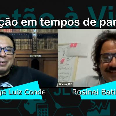 Gestão à vista com Jorge Luiz Conde #17  Educação em tempos de pandemia   Part Rosinei Batista