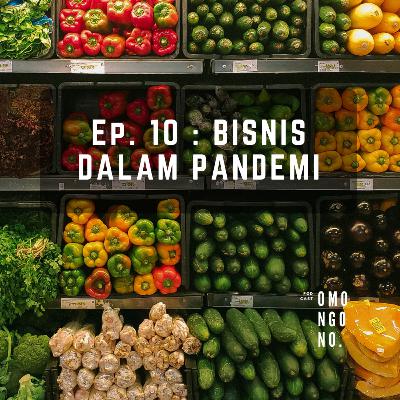 Podcast Omongono Ep. 10 : Bisnis Dalam Pandemi