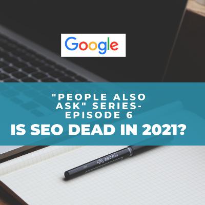 Is SEO dead in 2021? Is SEO dead in 2021?
