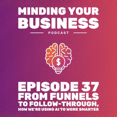 Episode 37: From Funnels to Follow-Through, How We’re Using AI to Work Smarter Episode 37: From Funnels to Follow-Through, How We’re Using AI to Work Smarter