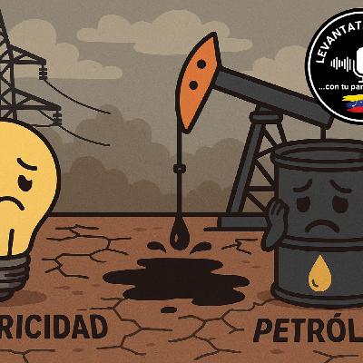 Programa 15 - La crisis energética en Venezuela, desde el petróleo hasta la electricidad.