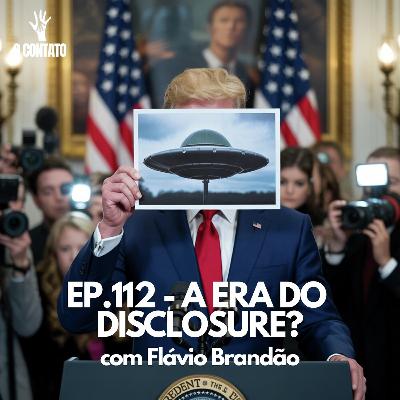 #112 - A ERA DO DISCLOSURE? - Com Flavio Brandão #112 - A ERA DO DISCLOSURE? - Com Flavio Brandão