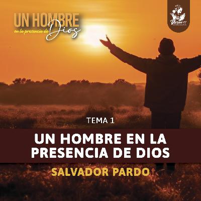 Salvador Pardo - Un hombre en la presencia de Dios