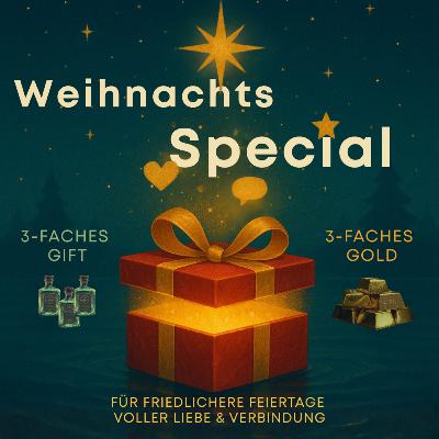 17: Weihnachts-Special: Das 3-fache Gift & Gold – für friedlichere Feiertage voller Liebe & Verbindung 17: Weihnachts-Special: Das 3-fache Gift & Gold – für friedlichere Feiertage voller Liebe & Verbindung