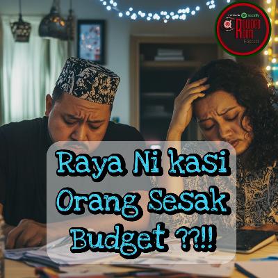 Raya Ni Kasi Orang Sesak Budget ??!! (Episode 287)