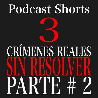 Crímenes Reales Sin Resolver Parte # 2 - Podcast Shorts - Episodio exclusivo para mecenas