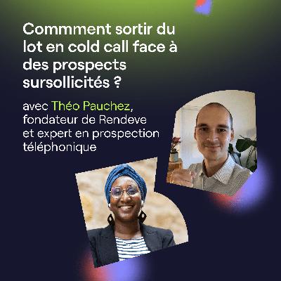 Commment sortir du lot en cold call face à des prospects sursollicités Commment sortir du lot en cold call face à des prospects sursollicités
