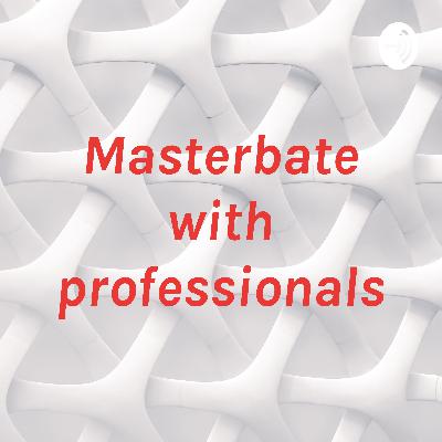 Episode 1...... hHow many times you should Masterbate