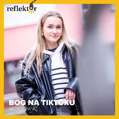 Oddaja Reflektor | Bog na TikToku | Neža Zupanič Oddaja Reflektor | Bog na TikToku | Neža Zupanič