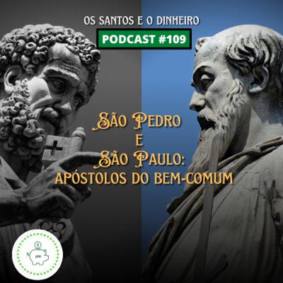 #109 - São Pedro e São Paulo: apóstolos do bem-comum