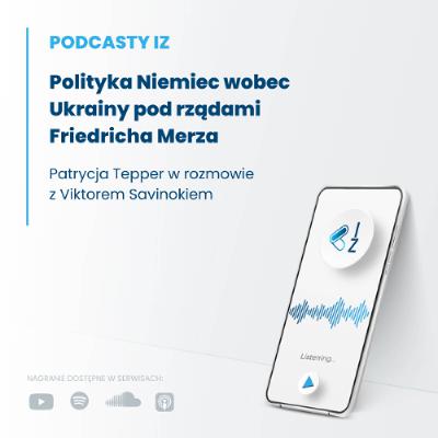 Polityka Niemiec wobec Ukrainy pod rządami Friedricha Merza - Podcasty IZ 140/2026 Polityka Niemiec wobec Ukrainy pod rządami Friedricha Merza - Podcasty IZ 140/2026