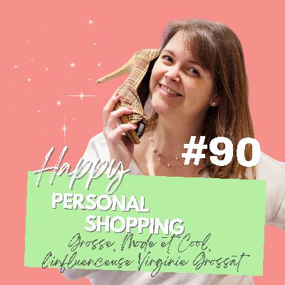 #90 - Grosse mode et cool, rencontre avec l'influenceuse Virginie Grossat