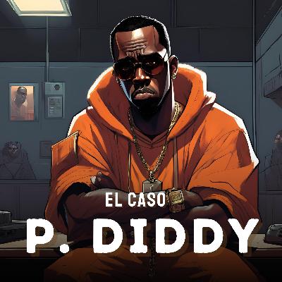 Ep 148: El Imperio Oculto de P. DIDDY Ep 148: El Imperio Oculto de P. DIDDY