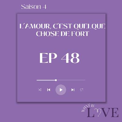 48. L'amour, c'est quelque chose de fort