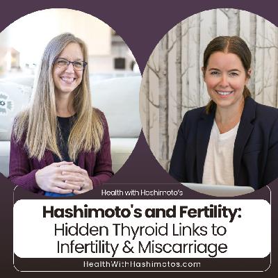 185 // Hashimoto's and Fertility: Hidden Thyroid Links to Infertility & Miscarriage + How to Heal
