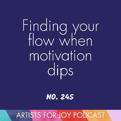 245: Finding your flow when motivation dips