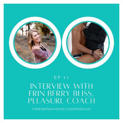 "The Partnerhood Expert Interviews" Ep. 11: Erin Berry Bliss, Pleasure Coach