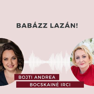 Babázz lazán! Beszélgetés Bocskainé Irci IBCLC szoptatási tanácsadóval.