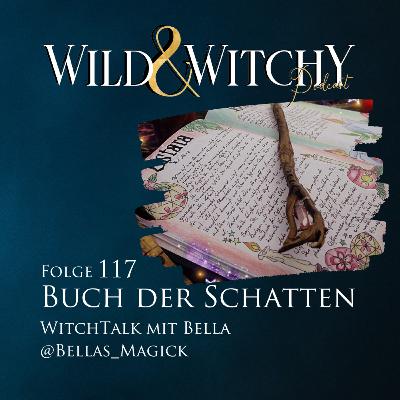 Wild & Witchy Folge 117 – Buch der Schatten – WitchTalk mit Bella Wild & Witchy Folge 117 – Buch der Schatten – WitchTalk mit Bella