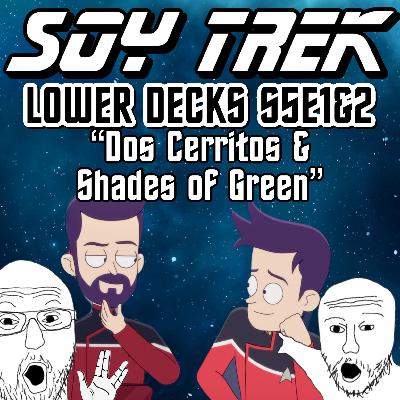 Lower Decks S5E1&2 "Dos Cerritos & Shades of Green" Lower Decks S5E1&2 "Dos Cerritos & Shades of Green"