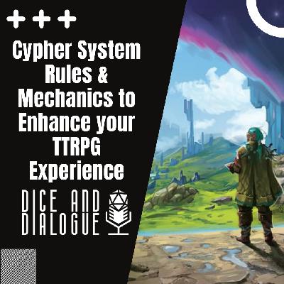 Dice and Dialogue 3 | Cypher System Rules & Mechanics to Enhance your TTRPG Experience Dice and Dialogue 3 | Cypher System Rules & Mechanics to Enhance your TTRPG Experience