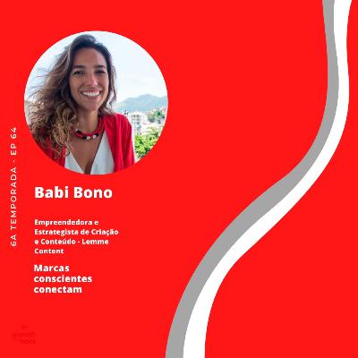 #64 | Babi Bono: Marcas conscientes conectam