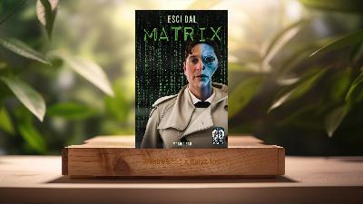 [Recensione] Esci dal Matrix (Mr Morris San) Riassunto.