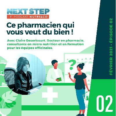 #002 - Ce pharmacien qui vous veut du bien !  L'officine selon Claire Desericourt, Docteur en pharmacie.