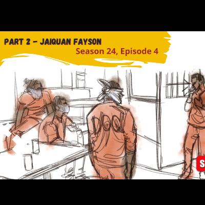 Part 2 Jaiquan Fayson (Season 24, Episode 4) Part 2 Jaiquan Fayson (Season 24, Episode 4)